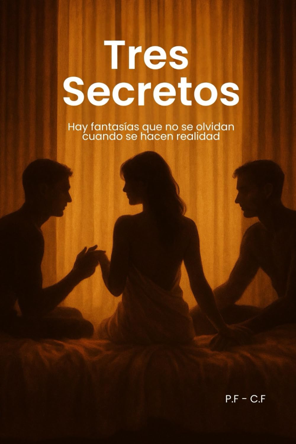 Tres secretos: Un relato erótico sobre deseo, confianza y una noche que lo cambió todo