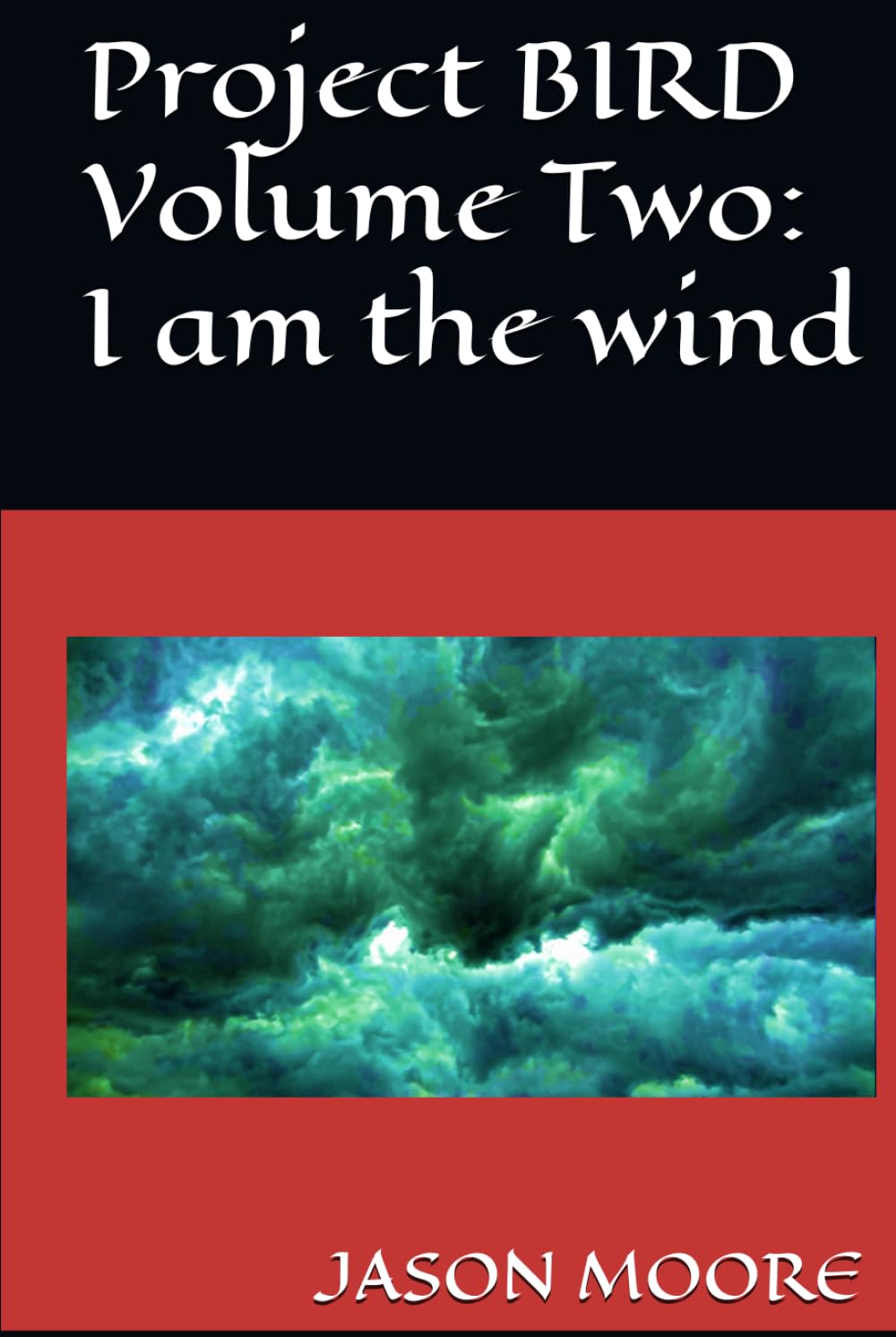 Project BIRD Volume Two: I am the wind