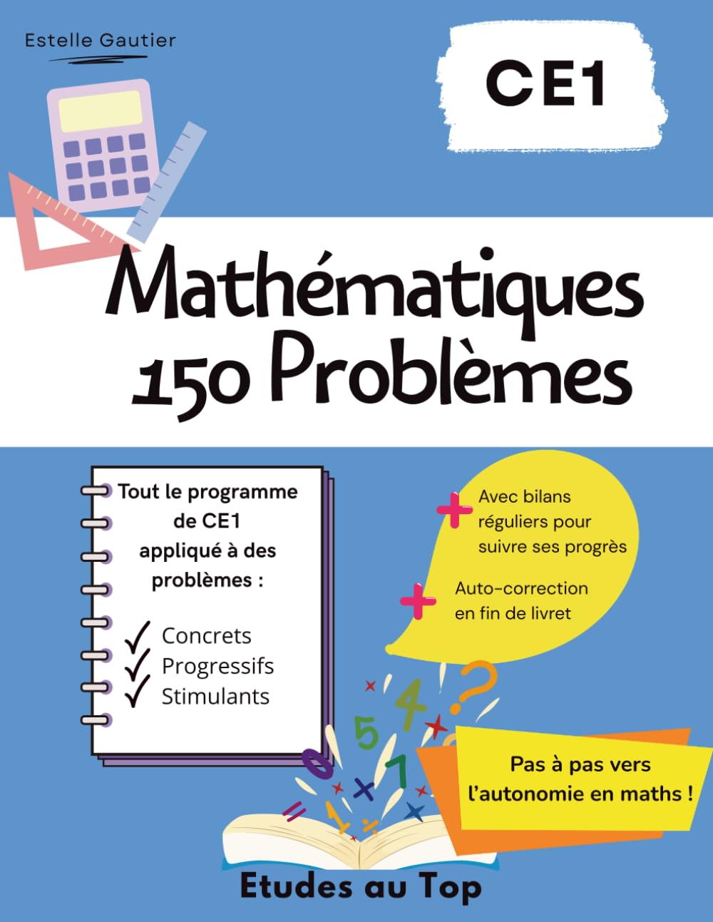 150 Problèmes de Maths CE1: Cahier d’entraînement progressif avec corrigés détaillés : Progression adaptée | Situations concrètes | Confiance en soi et Autonomie