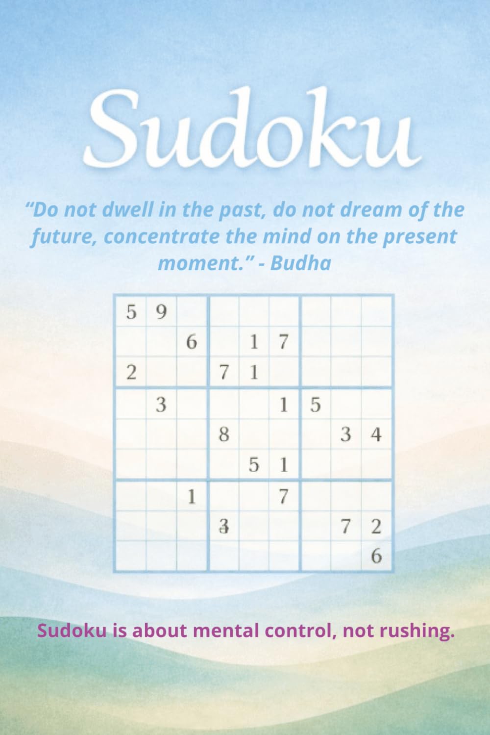 Sudoku for Mindfulness: Sudoku is about mental control, not rushing. | Help calm the mind, and focus | 55 puzzles and colouring | Solutions included (Enjoyable Puzzles - Created by J)