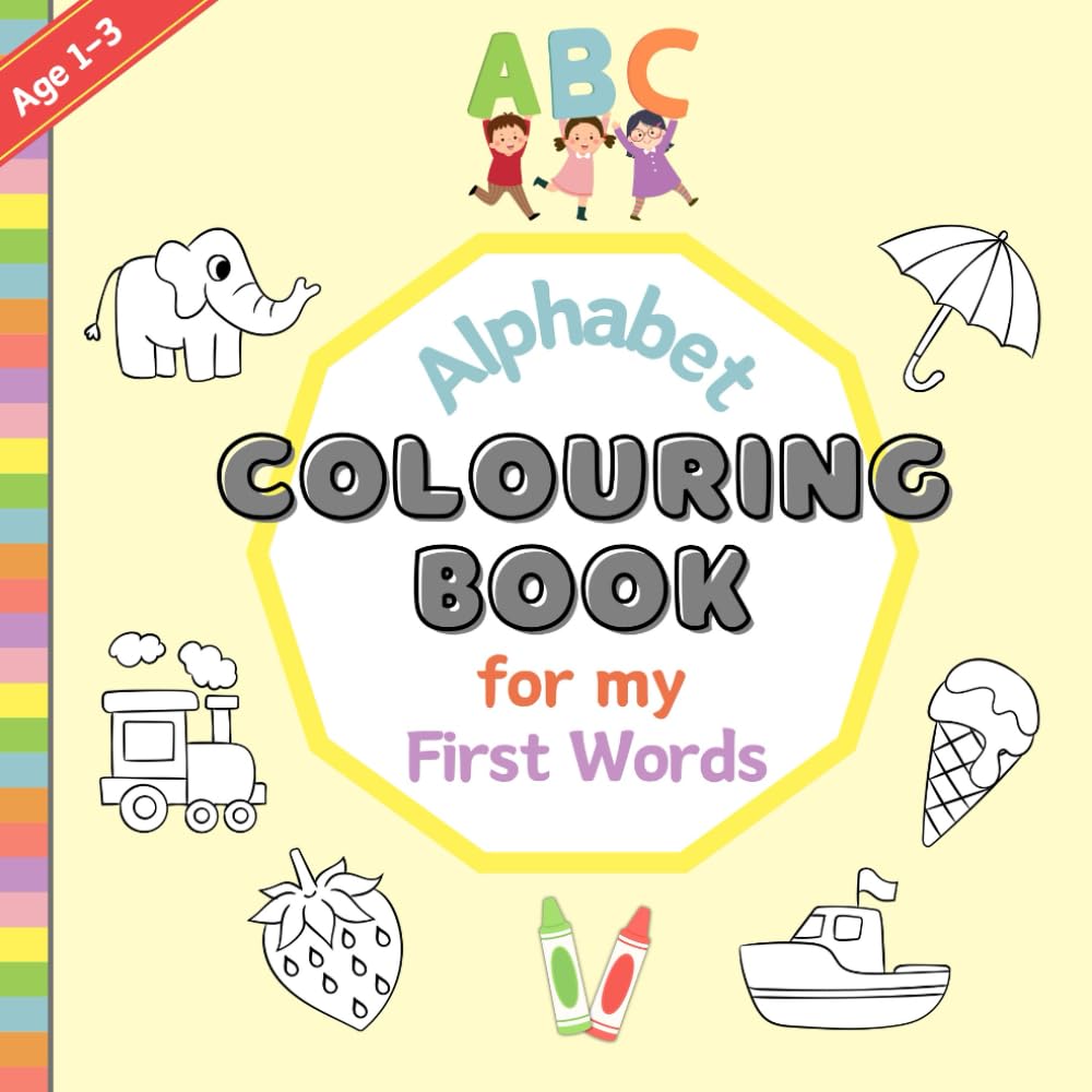 Alphabet Colouring Book for My First Words (Age 1-3): Large, Bold and Simple Pictures for Children to Colour with Creativity | Children’s Early ... Alphabet | Spelling for Toddlers First Words