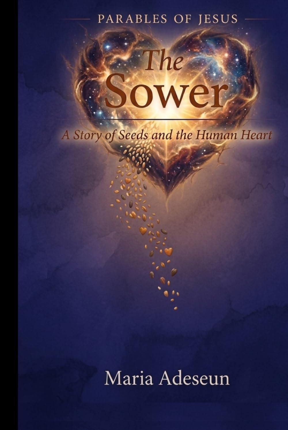 The Sower: A Story of Seeds and the Human Heart (Parables of Jesus)