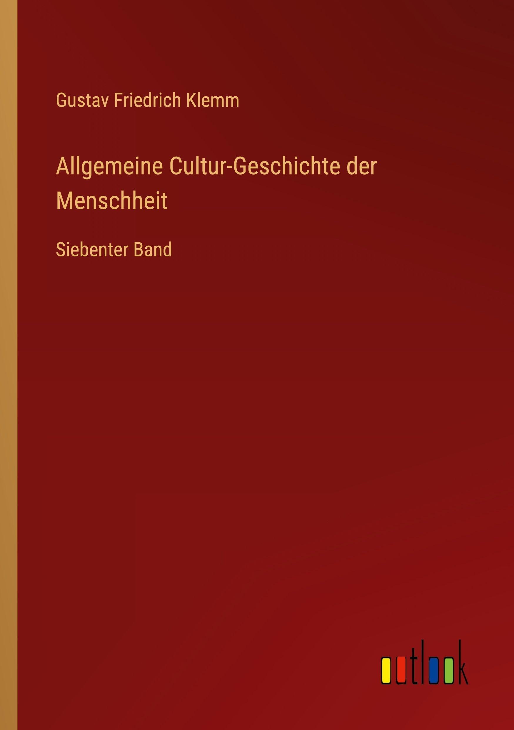 Allgemeine Cultur-Geschichte der Menschheit: Siebenter Band