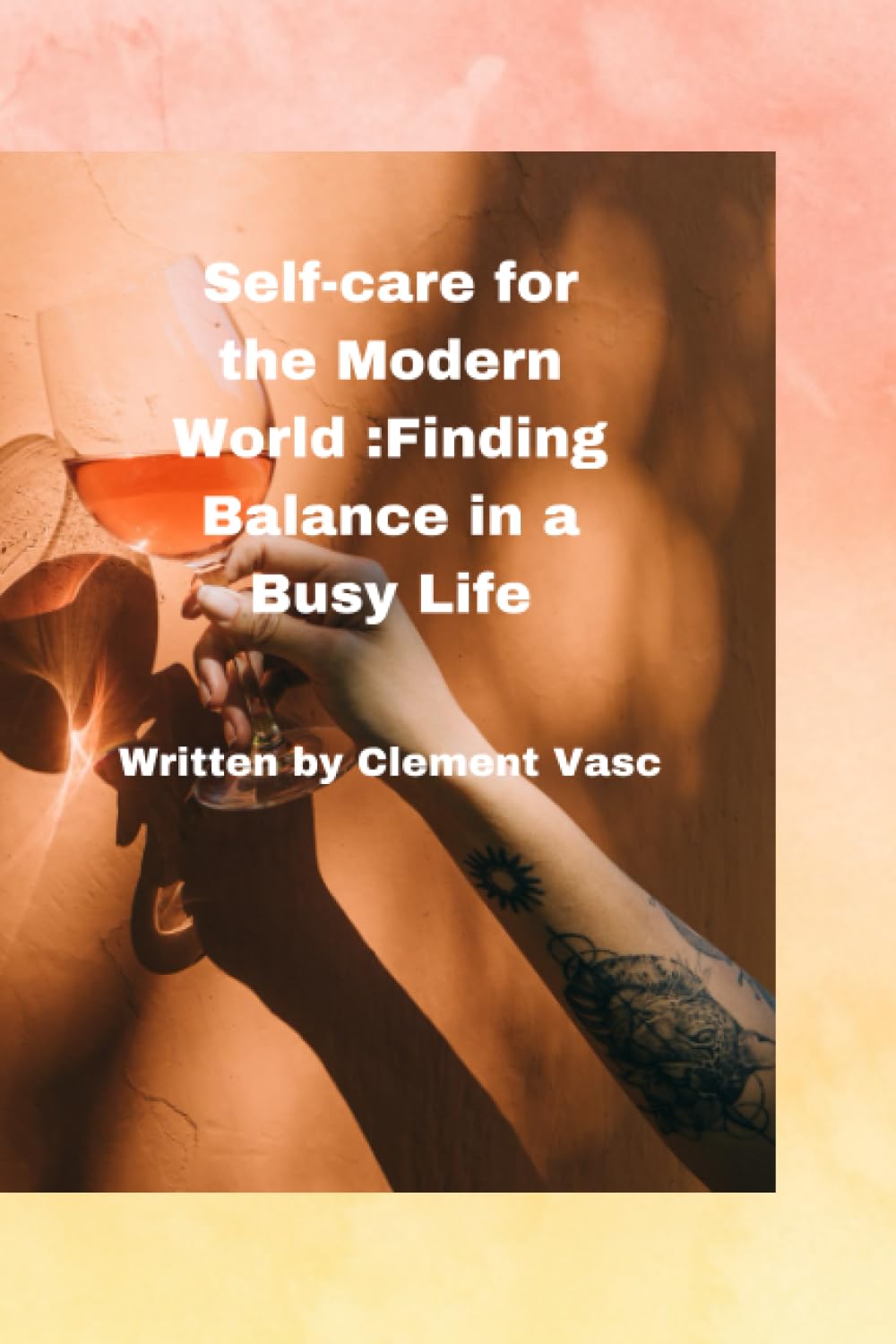 Self care for the modern world: Finding balance in a busy life