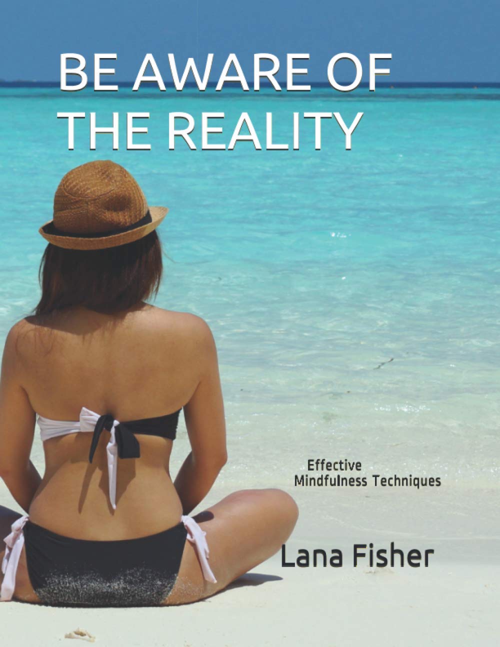 Be Aware of the Reality: Effective Mindfulness Techniques