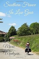 Southern France In Low Gear 1519036825 Book Cover