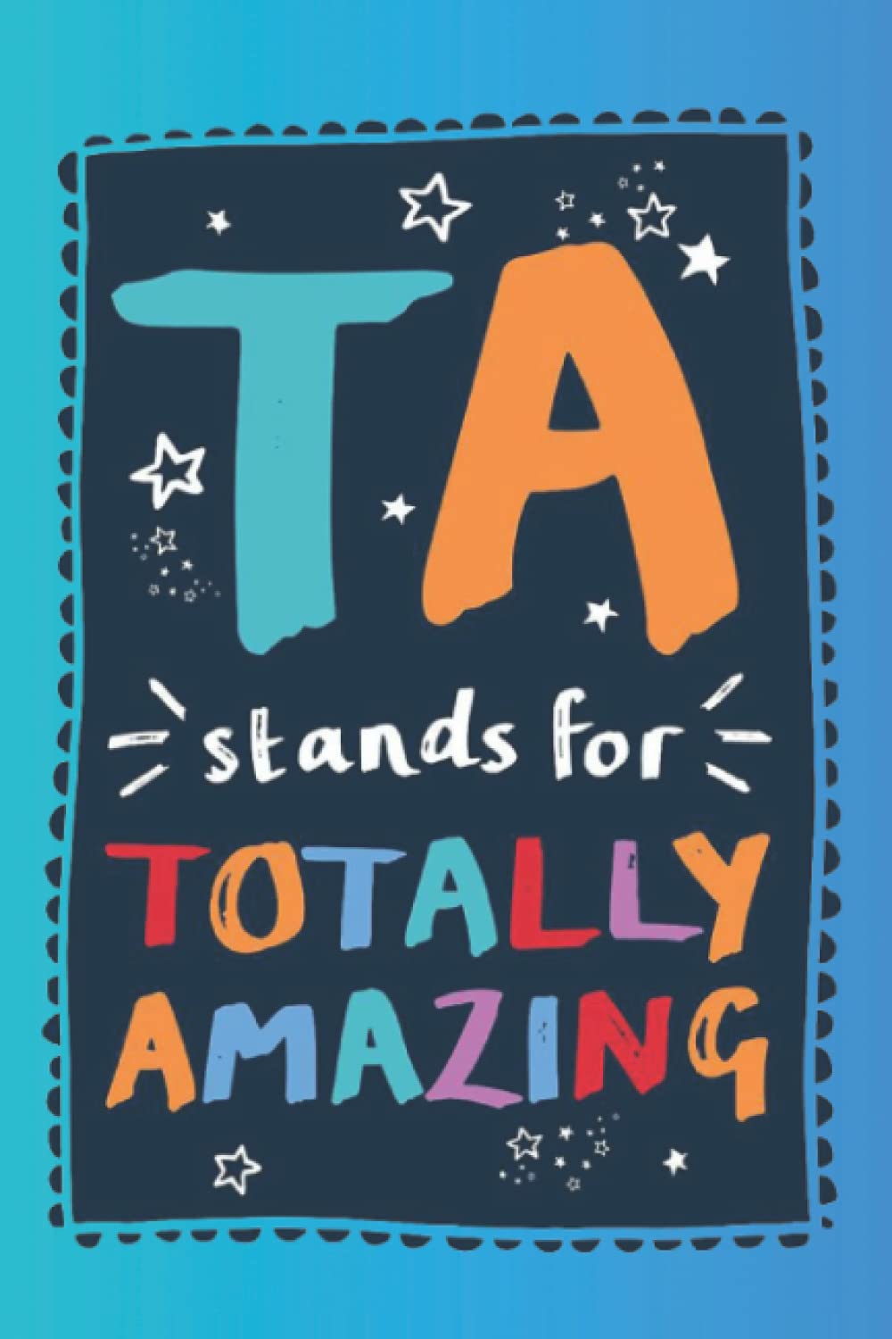 TA stands for totally amazing, Blue journal/Notebook, 6"x 9", 100 Pages,Back Pocket,for Office, School Supplies for Work , girls , boys ,men , women (High Performance )