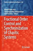 Fractional Order Control and Synchronization of Chaotic Systems (Studies in Computational Intelligence， 688) [ハードカバー] Azar， Ahmad Taher? Vaidyanathan， Sundarapandian; Ouannas， Adel Fractional Order Control and Synchronization of Chaotic