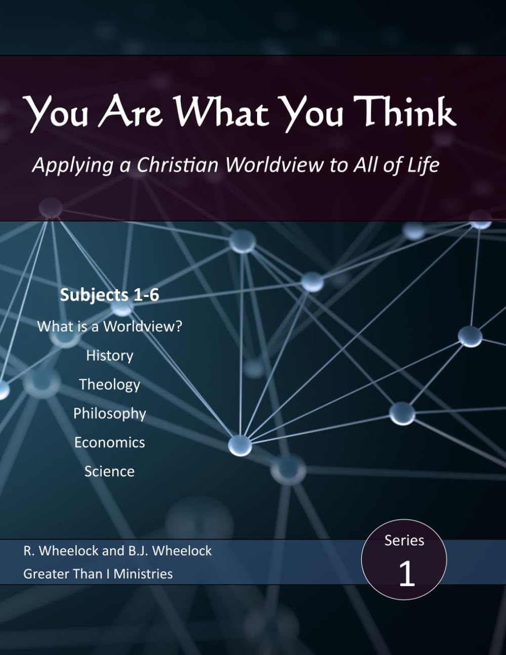 You Are What You Think: Applying a Christian Worldview to All of Life (You Are What You Think Worldview Textbook)
