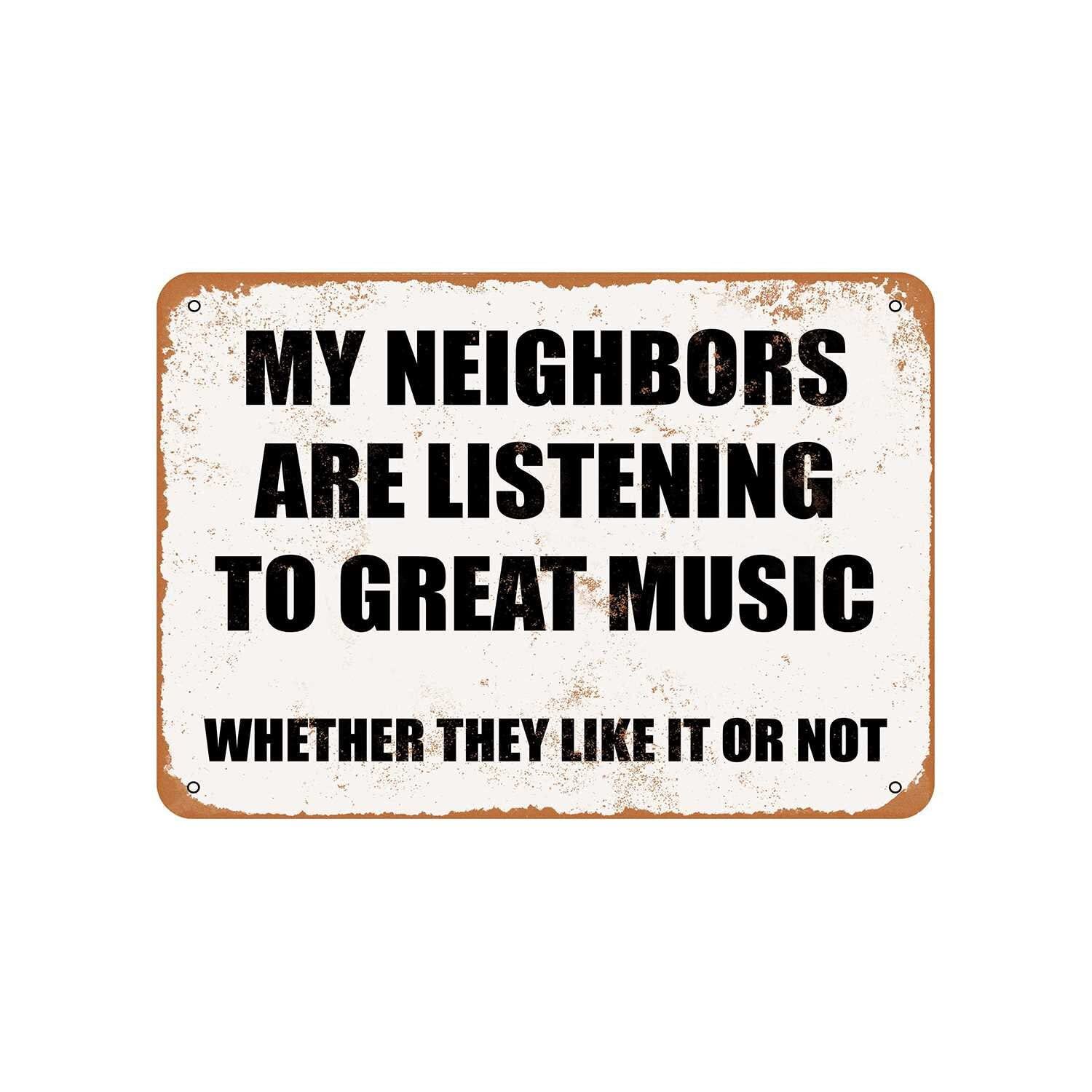 My Neighbors Are Listening To Great Music Funny Vintage Metal Sign Poster 8X12 Inches