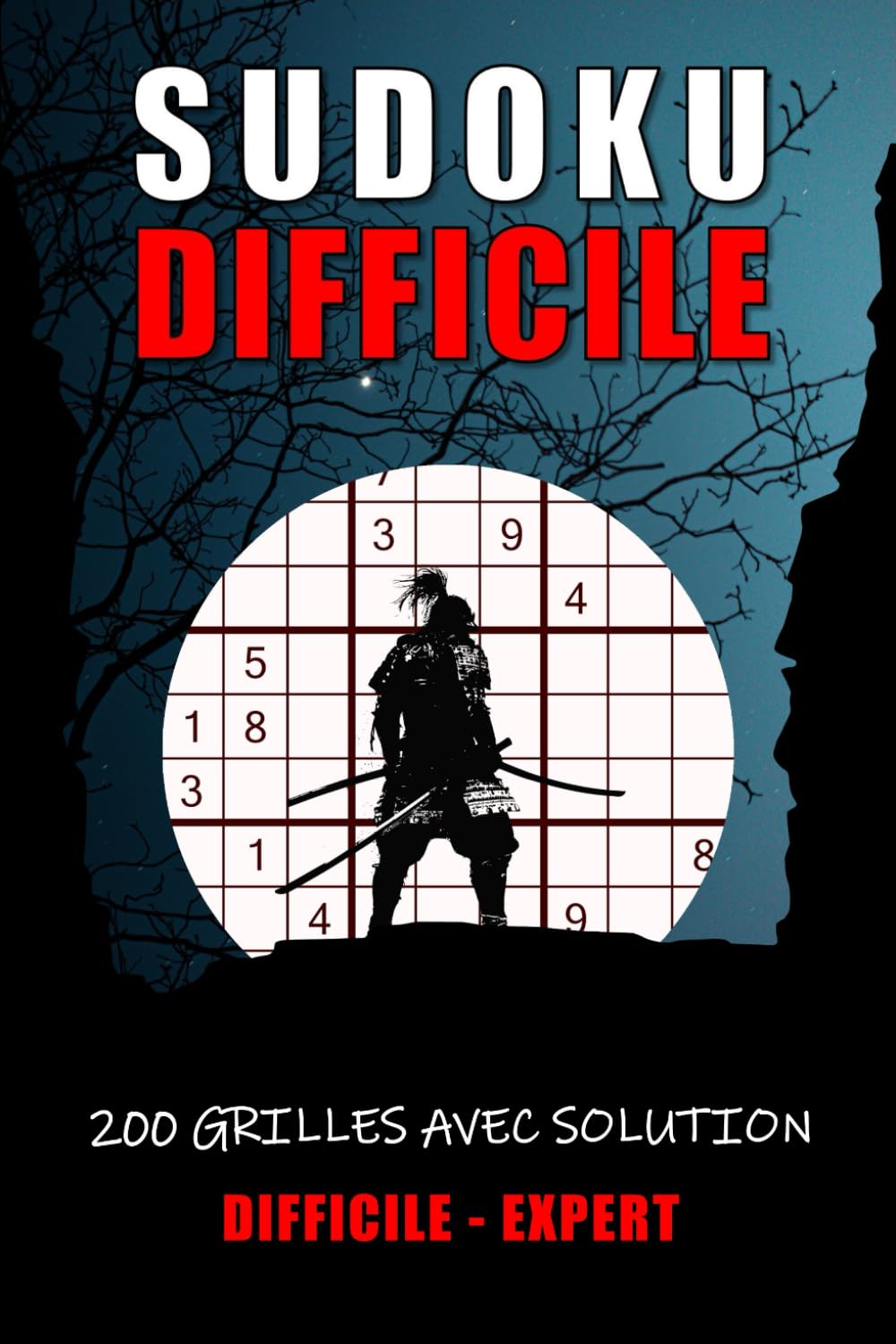 SUDOKU DIFFICILE - EXPERT: 200 GRILLES AVEC SOLUTIONS _ LIVRE DE JEUX POUR ADULTES