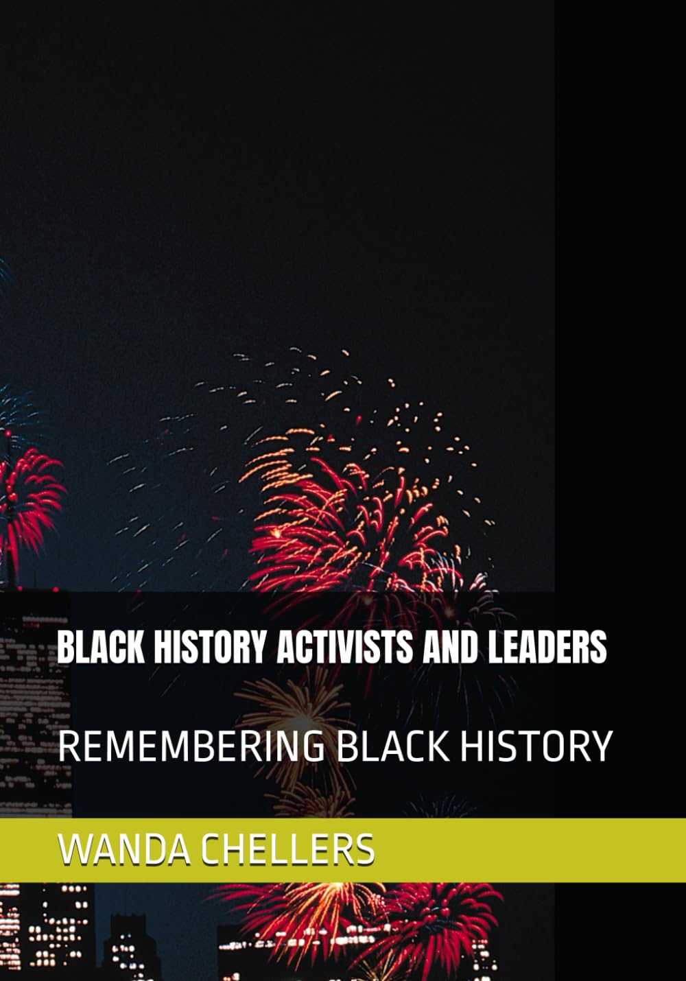 BLACK HISTORY ACTIVISTS AND LEADERS: REMEMBERING BLACK HISTORY