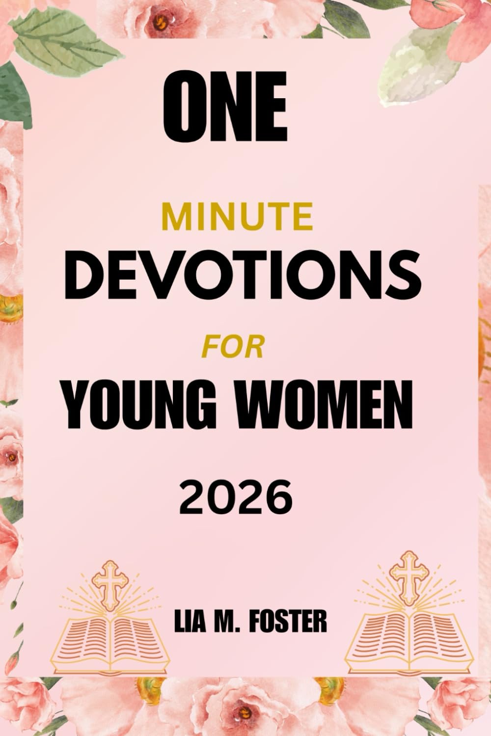One Minute Devotions for Young Women 2026: 365 Days of Empowering Moments for Spiritual Growth