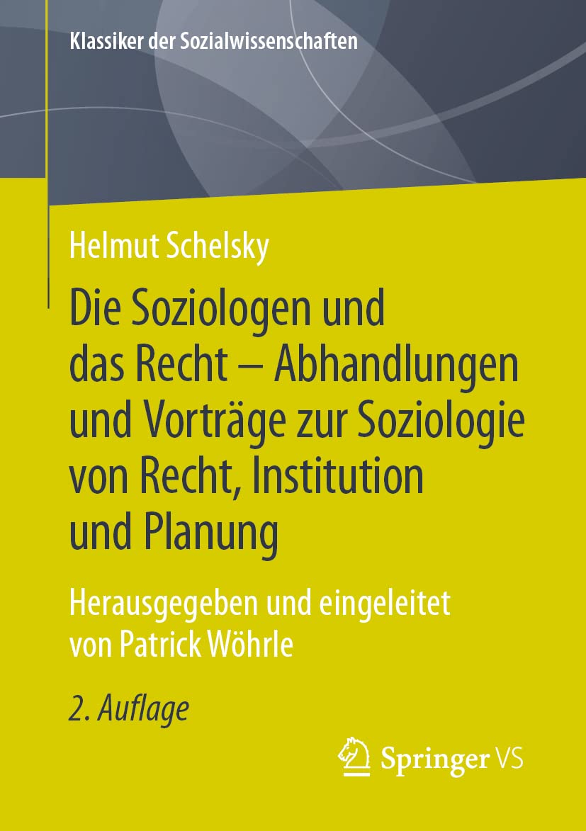Die Soziologen und das Recht - Abhandlungen und Vorträge zur Soziologie von Recht, Institution und Planung: Herausgegeben und eingeleitet von Patrick Wöhrle (Klassiker der Sozialwissenschaften)
