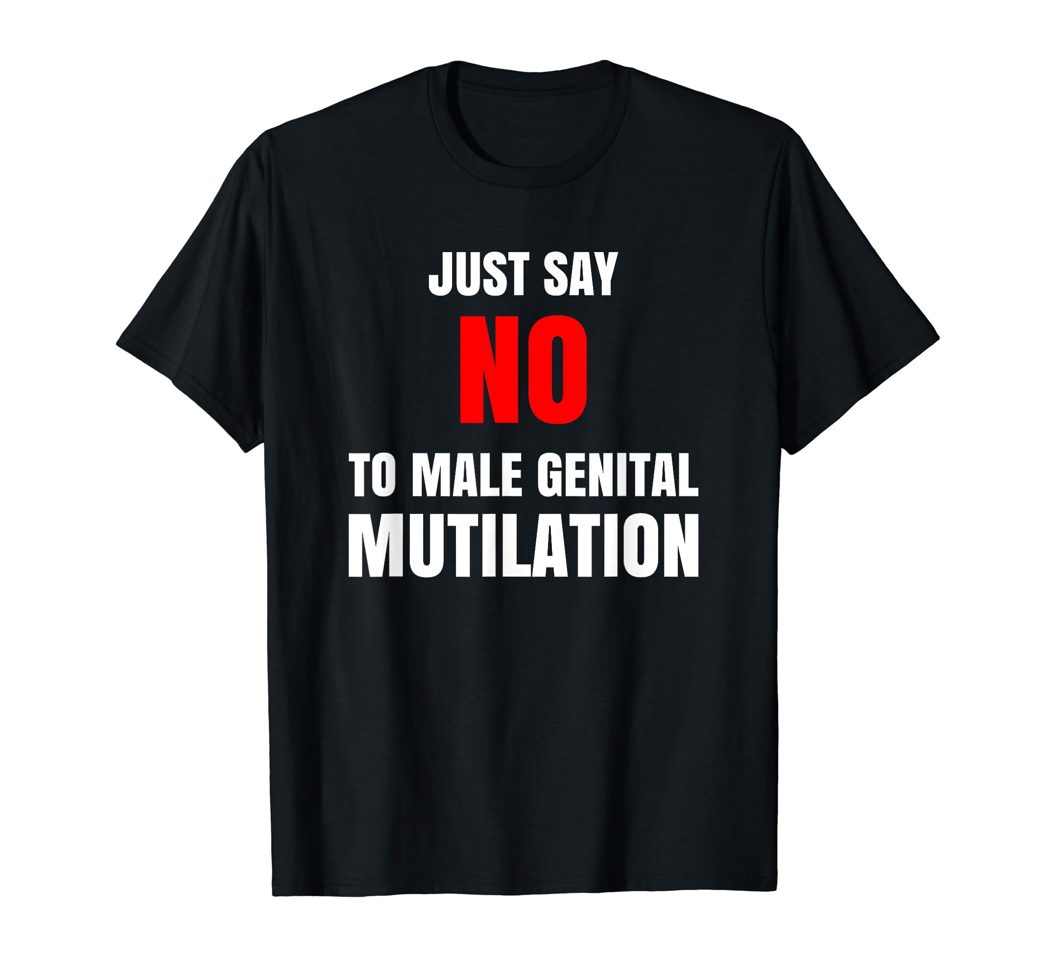 Say No To Circumcision Tees"Just Say No To Male Genital Mutilation" Intactivist T-Shirt
