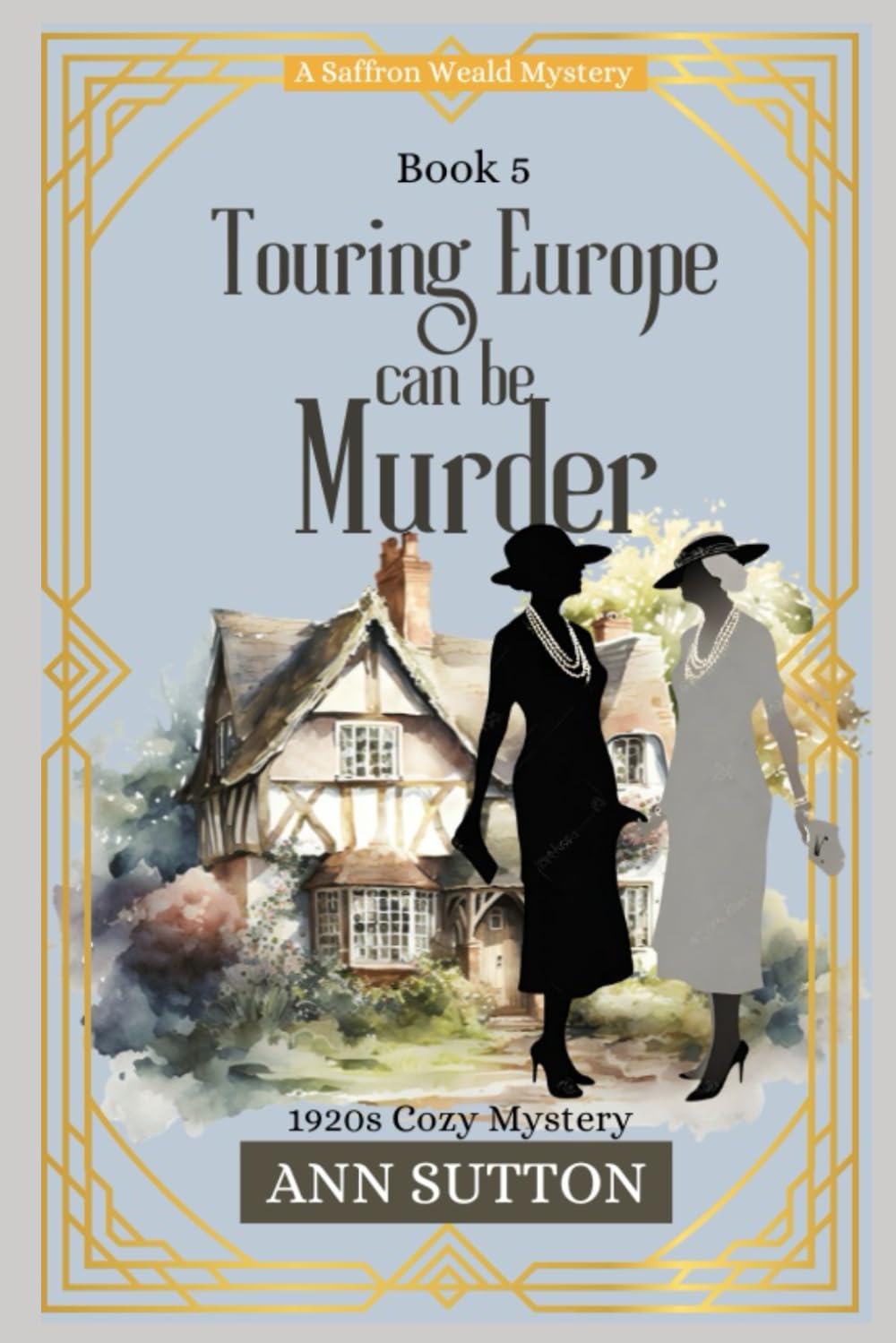 Touring Europe Can Be Murder: Saffron Weald Mystery Series