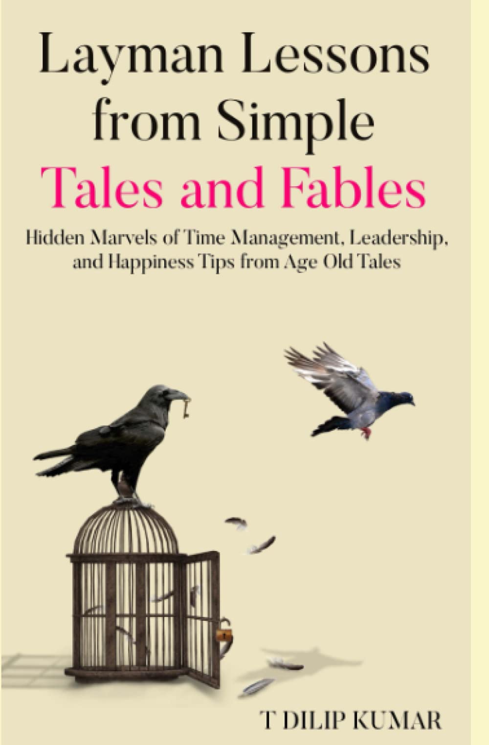 Layman Lessons from Simple Tales and Fables: Hidden Marvels of Time Management, Leadership, and Happiness Tips from Age Old Tales (Layman Series)