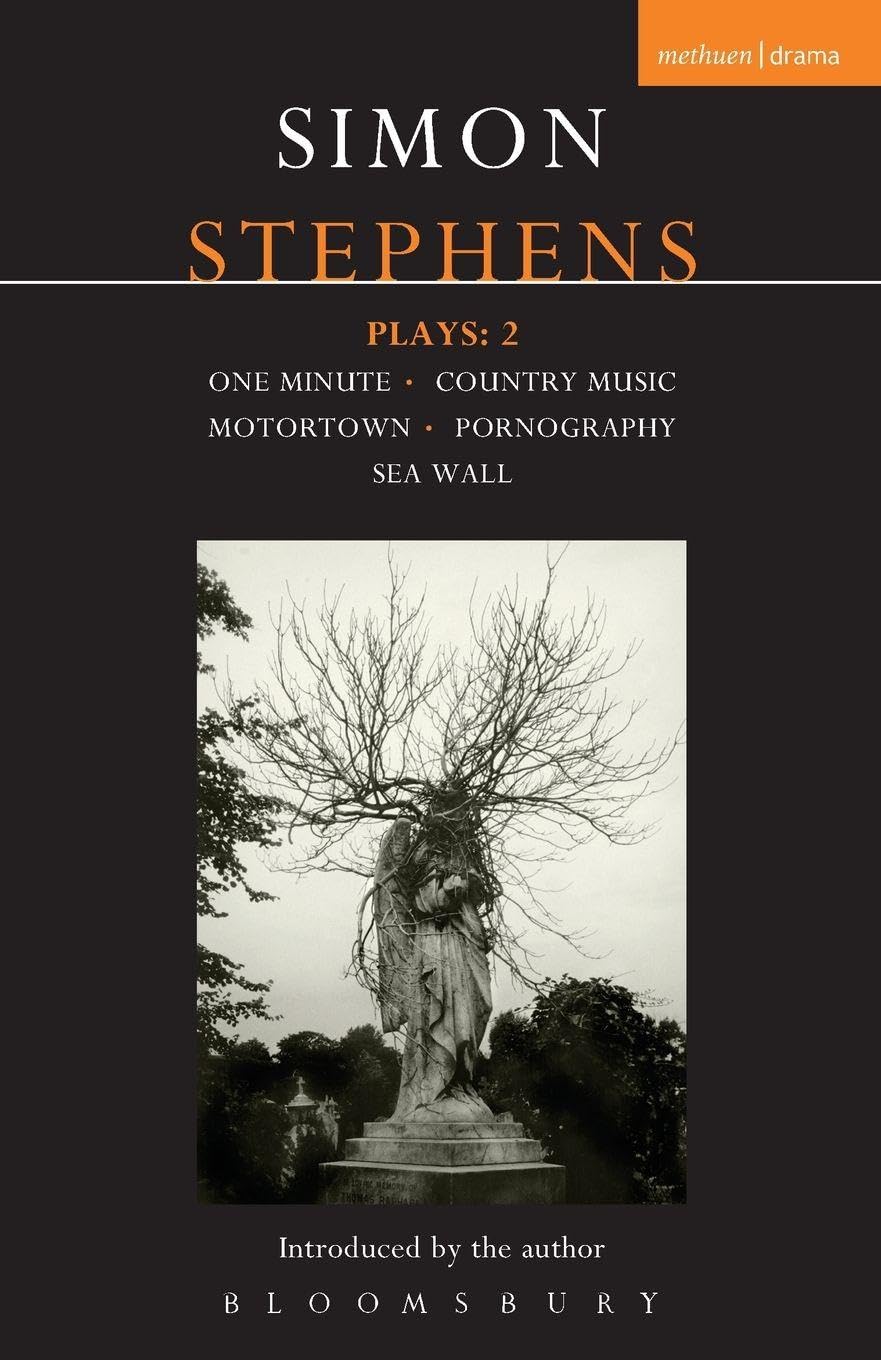 Stephens Plays: 2: One Minute; Country Music; Motortown; Pornography; Sea Wall (Contemporary Dramatists)