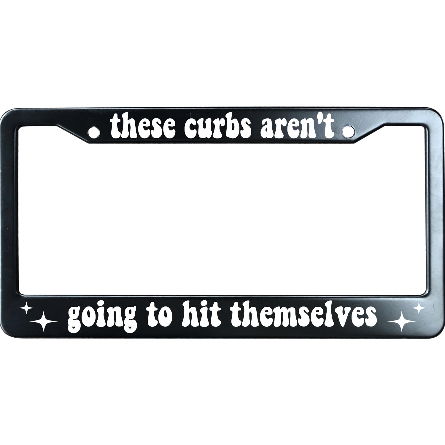 These Curbs aren't Going to Hit Themselves Matte Black License Plate Frame Cover Humor Funny, Heavy Duty Stainless Steel Auto Car Tag Frame with 2