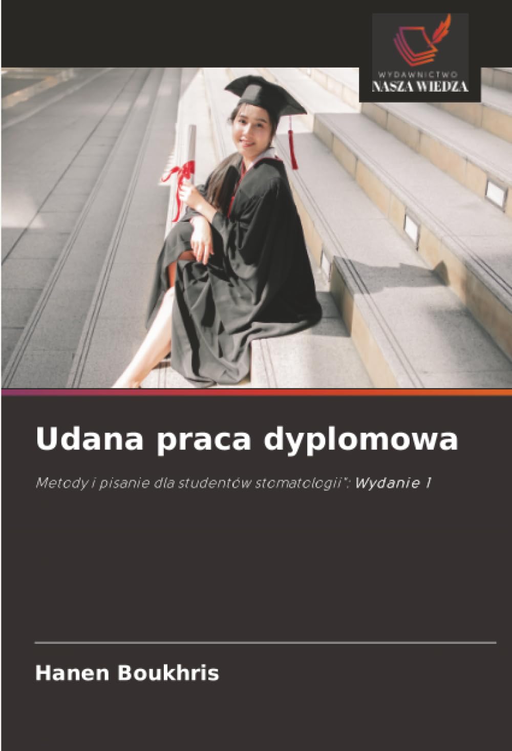 Udana praca dyplomowa: Metody i pisanie dla studentów stomatologii": Wydanie 1