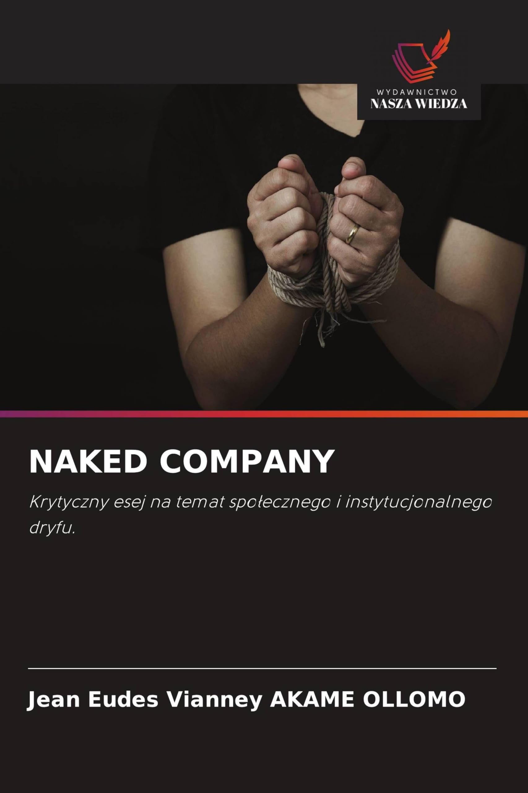 NAKED COMPANY: Krytyczny esej na temat spo¿ecznego i instytucjonalnego dryfu.