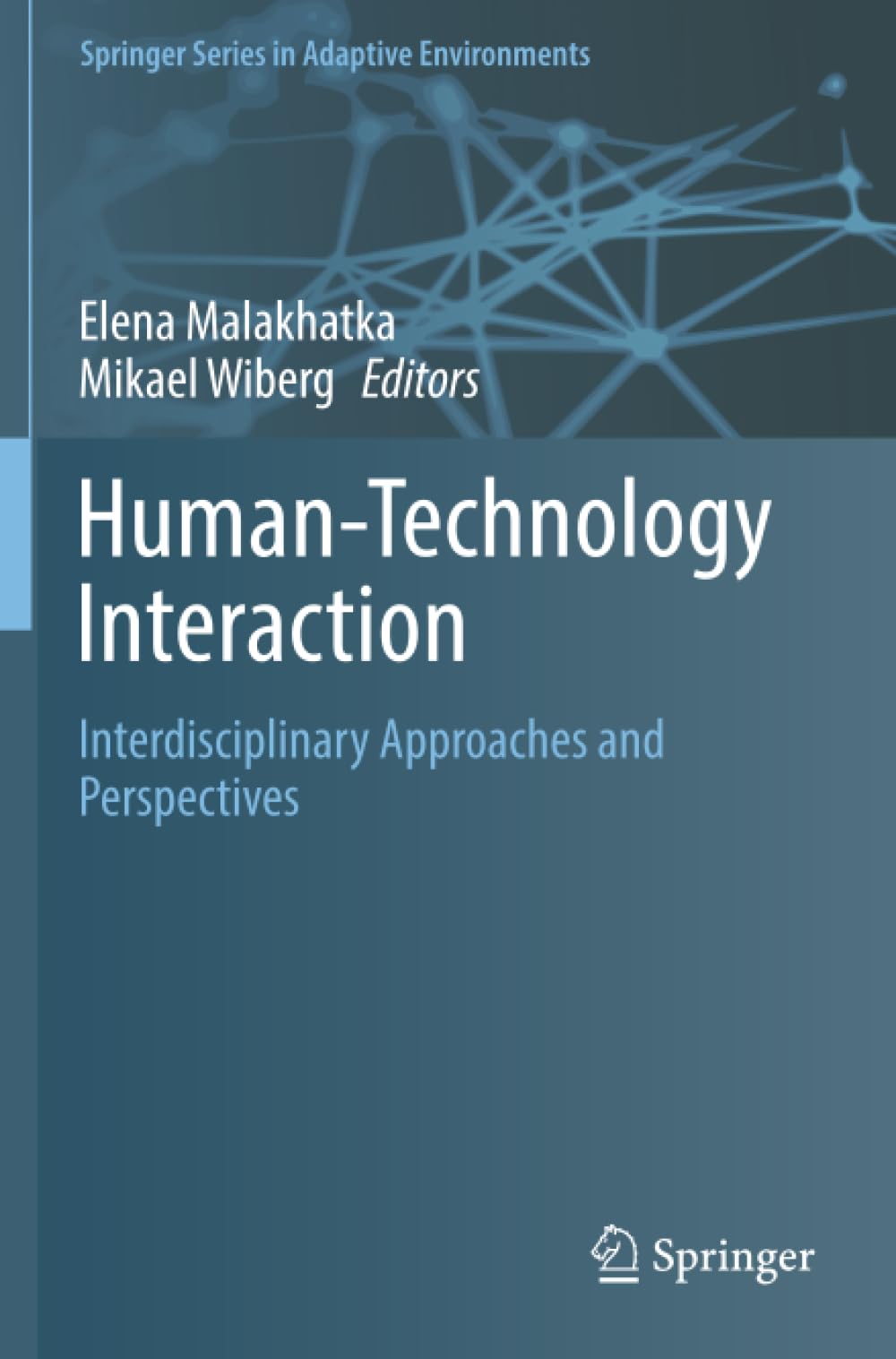Human-Technology Interaction: Interdisciplinary Approaches and Perspectives (Springer Series in Adaptive Environments)