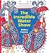 The Incredible Water Show