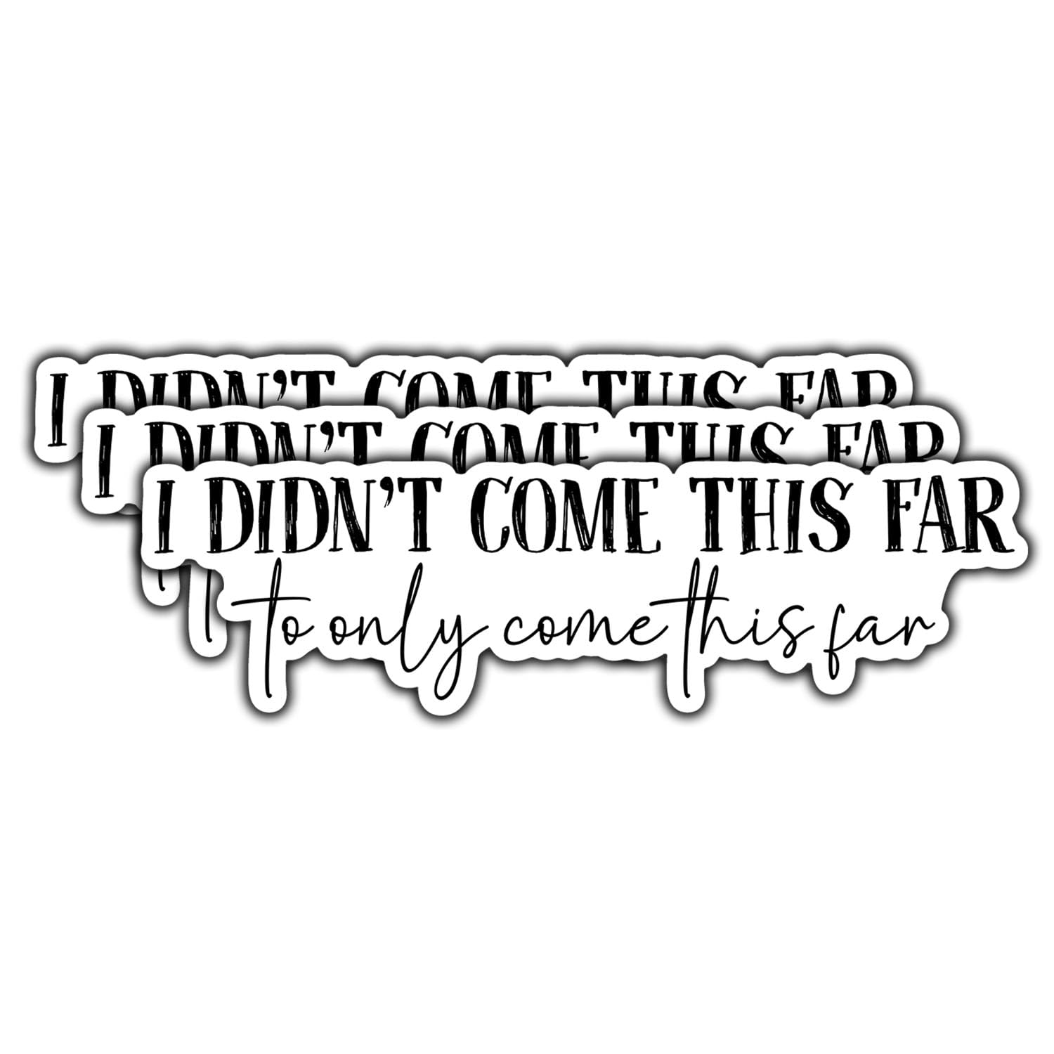 (3Pcs) I Didn't Come This Far to Only Come This Far Sticker Positive Motivational Phrase Quote Inspirational Waterproof Vinyl Decal for Books Laptops