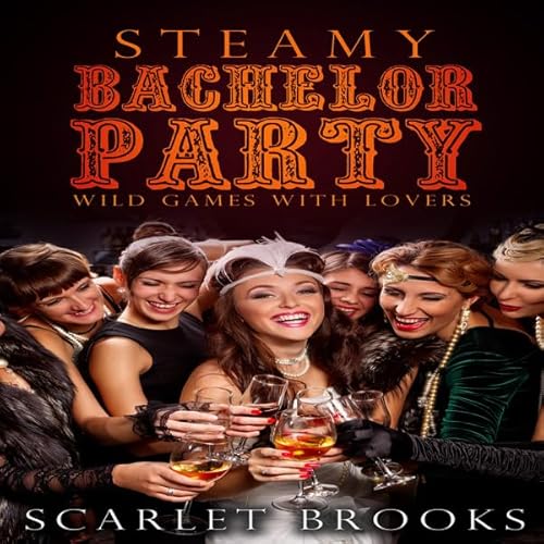 Steamy Bachelor Party Audiolivro Por Scarlet Brooks capa