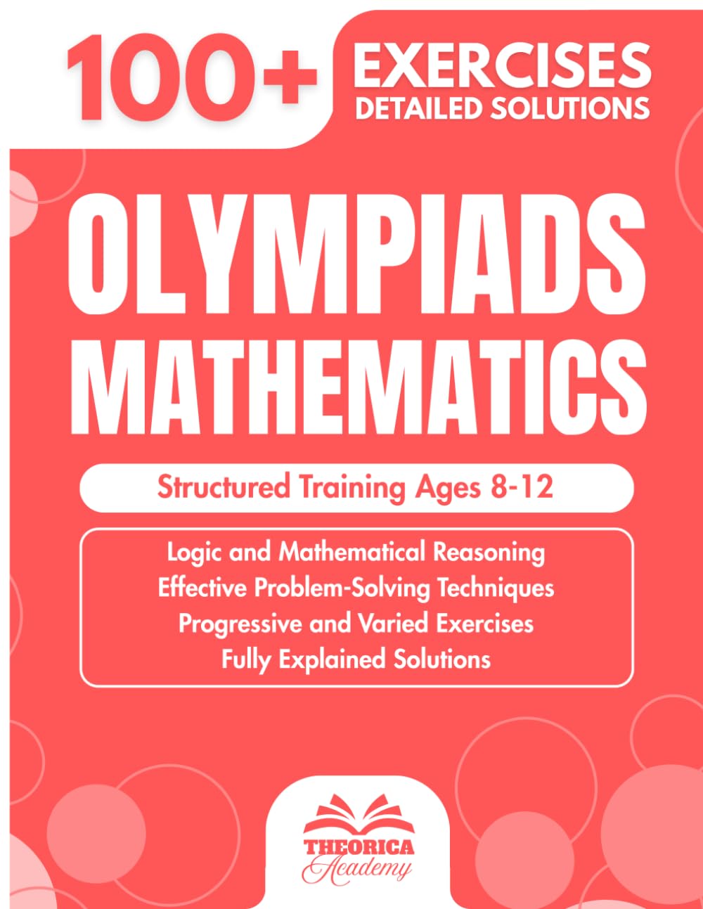 Olympiads Mathematics: Structured Training Ages 8-12 - 100+ Challenges, Logic Puzzles & Math Brain Teasers for Kids - Critical Thinking & Reasoning
