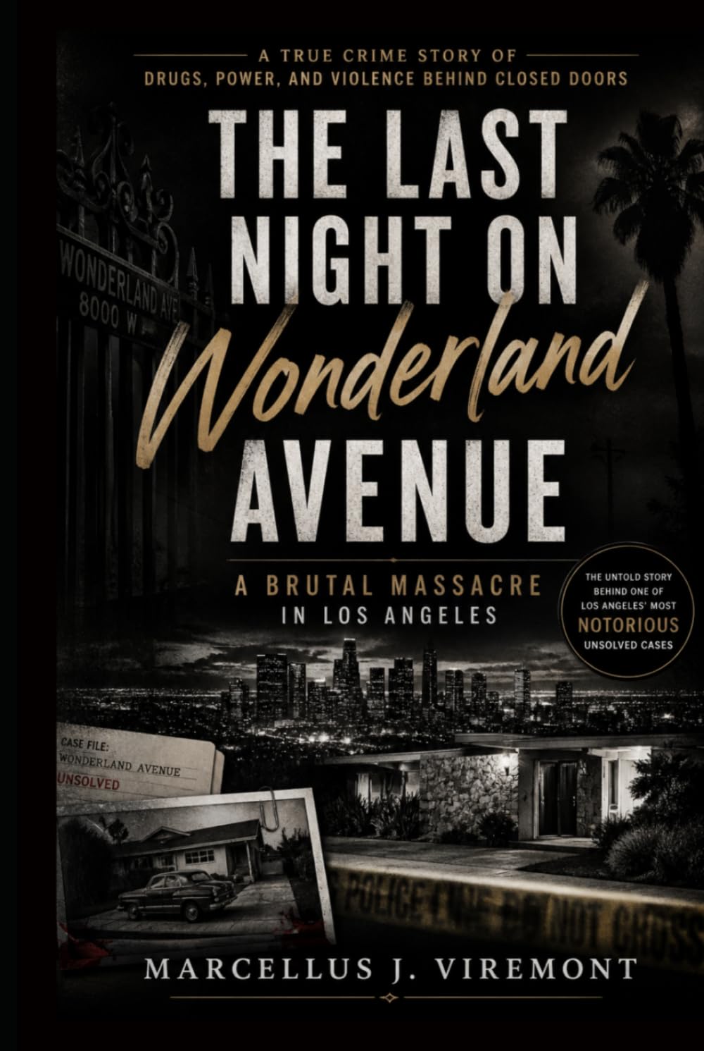 The Last Night on Wonderland Avenue: A Brutal Massacre in Los Angeles: A True Crime Story of Drugs, Power, and Violence Behind Closed Doors