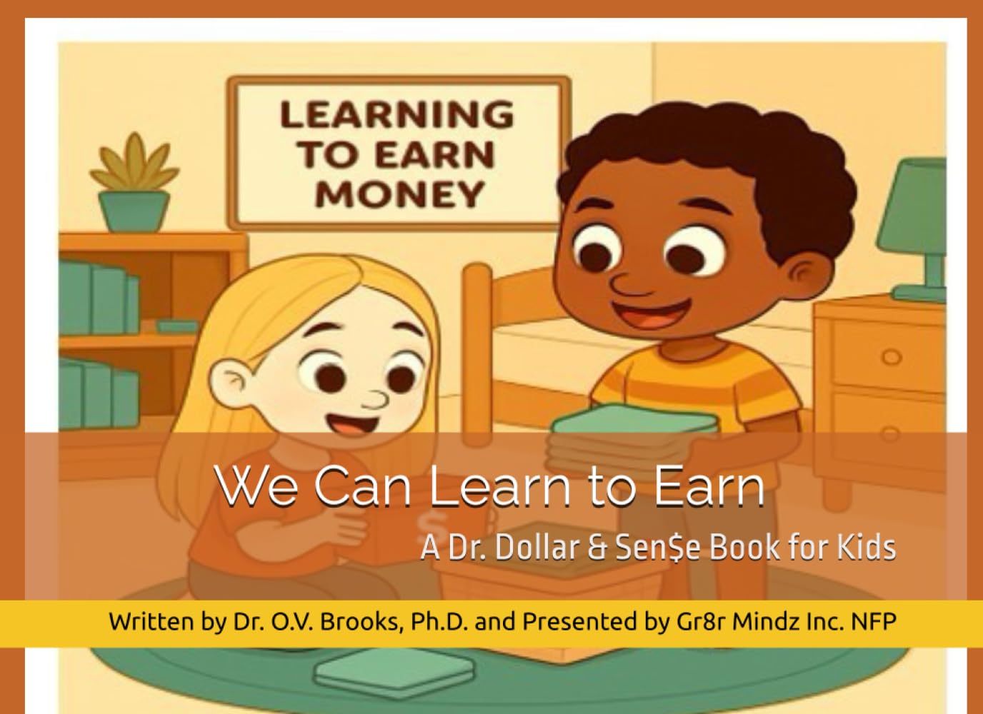 We Can Learn to Earn (Dr. Dollar & Sen$e Financial Education & Literacy Program)