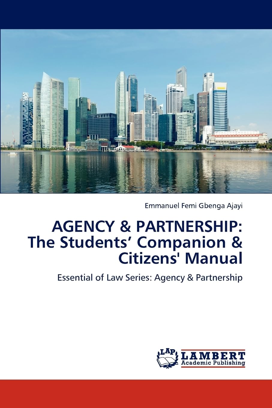 AGENCY & PARTNERSHIP: The Students’ Companion & Citizens' Manual: Essential of Law Series: Agency & Partnership