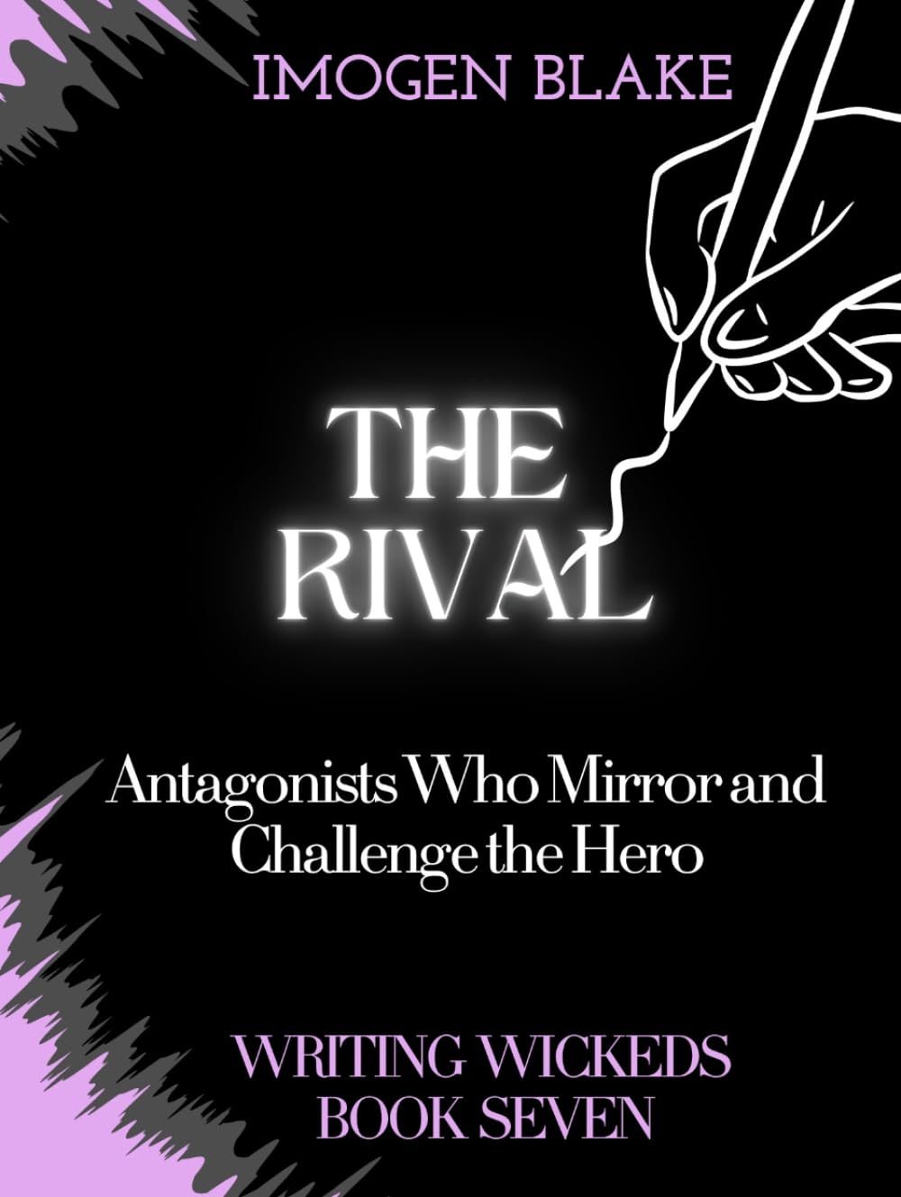 The Rival: Antagonists Who Mirror and Challenge the Hero (Writing Wicked)