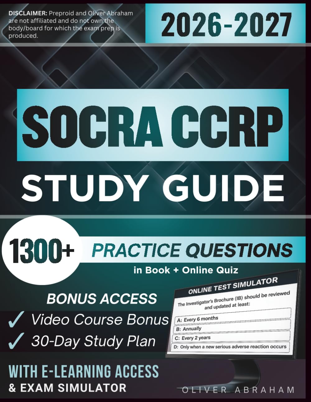 SOCRA CCRP STUDY GUIDE 2026 – 2027: Extended Edition and Detailed Review for the Certified Clinical Research Professional, 1300+ Verified Questions and Answers and Hours of E-Learning Access to Pass
