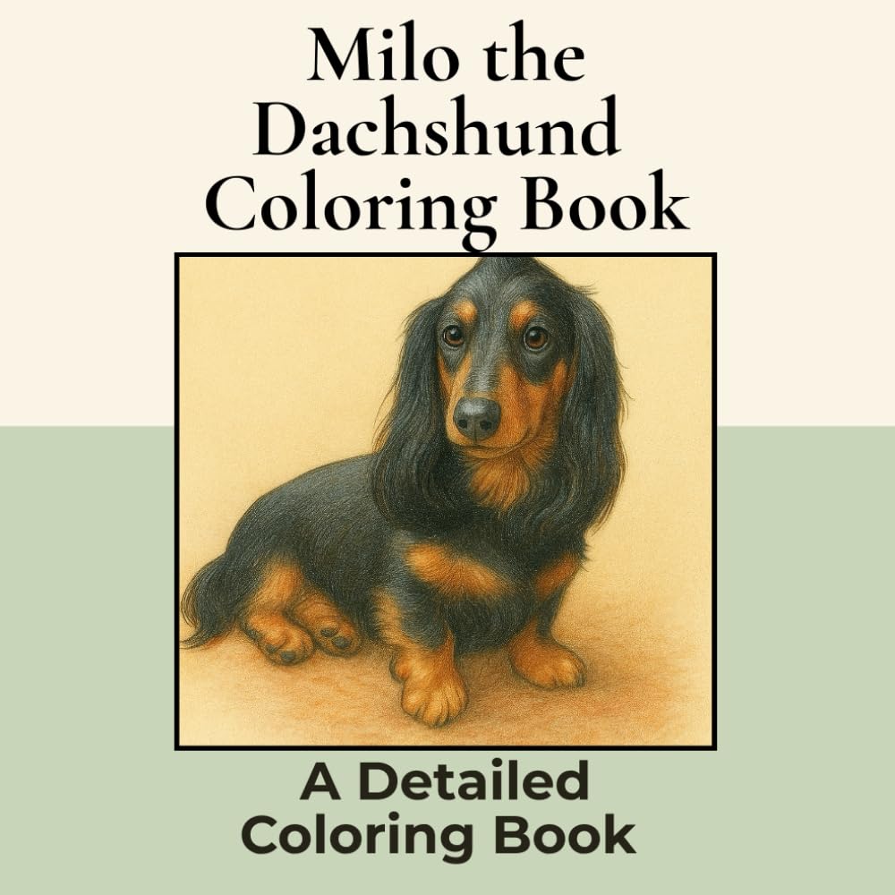 Milo, the Long Haired Dachshund Coloring Book: Over 30+ Detailed Square Coloring Pages to Color in! A Relaxing Realistic Coloring Book for Adults. ... Colouring (Dachshund Detailed Coloring Books)