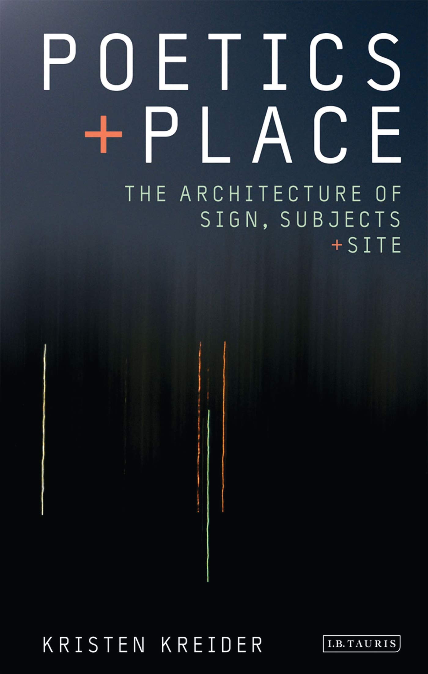 Buy Poetics and Place: The Architecture of Sign, Subjects and Site: 34 (International Library of Cultural Studies, 34) โ BookShops.in
