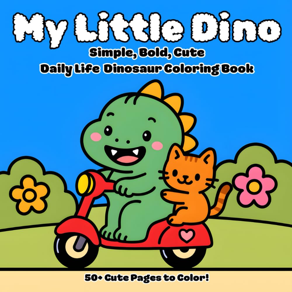 My Little Dino: Simple, Bold, and Cute Daily Life Dinosaur Coloring Book