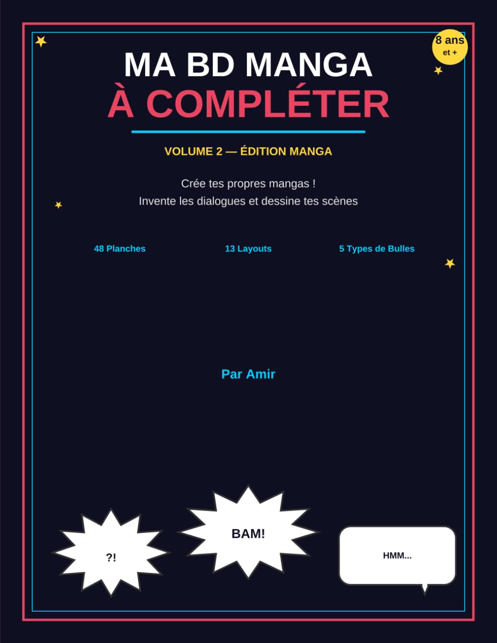 Ma BD Manga à Compléter : Crée Tes Propres Mangas !: Livre d'Activités Manga avec Bulles Vides, Speed Lines et Cases à Dessiner | 50+ Pages de Planches Manga Variées | Cadeau Original Enfants et Ados