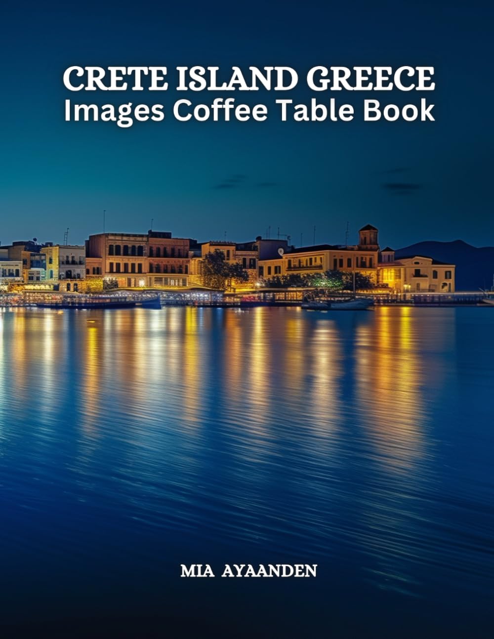 Crete Island Greece Images Coffee Table Book for All : Beautiful Pictures Tour Generated By AI for Relaxing & Meditation, for Travel & Landscapes ... Boundaries of Traditional Artistic Creation.