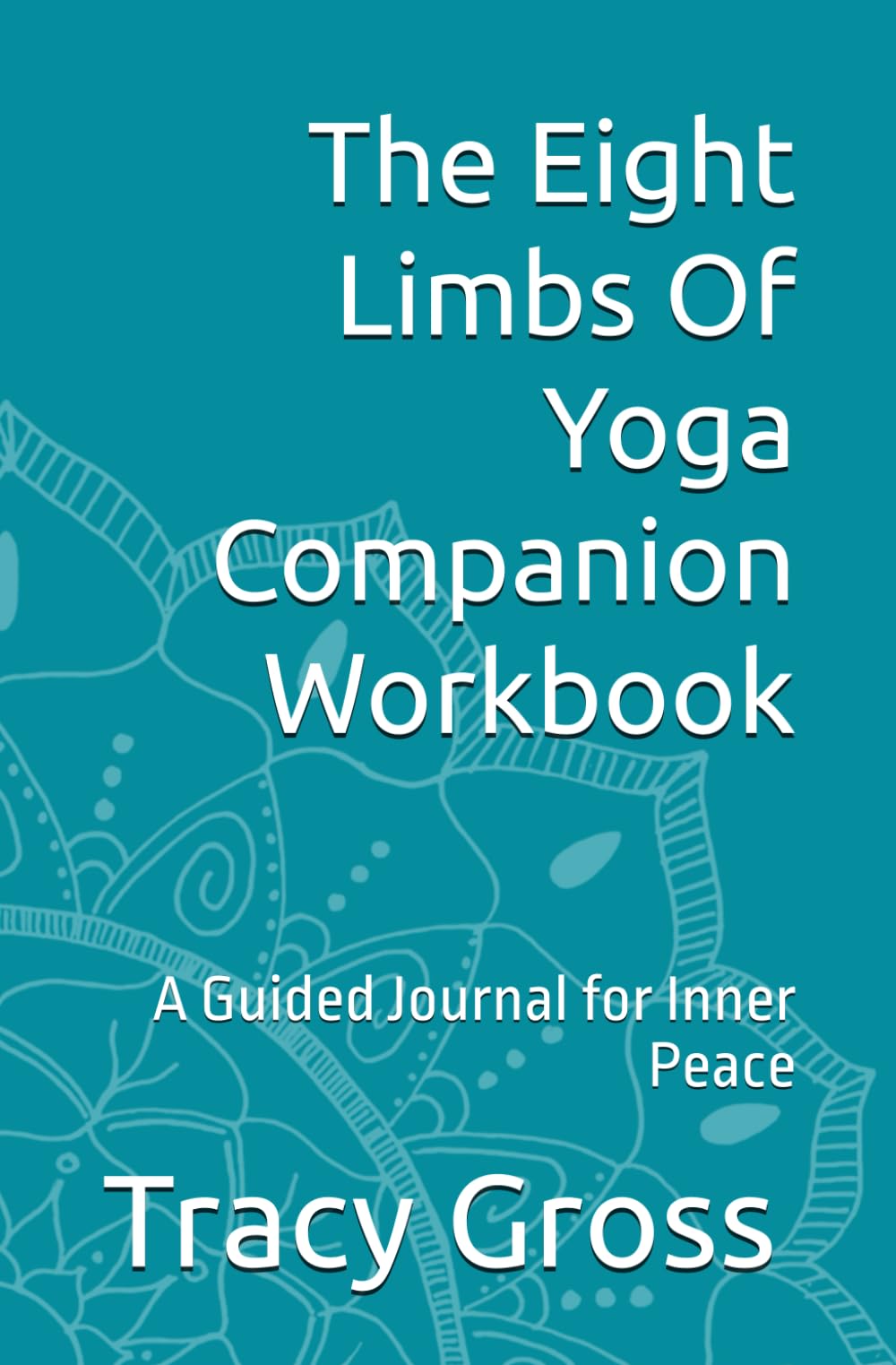 The Eight Limbs Of Yoga Companion Workbook: A Guided Journal for Inner Peace