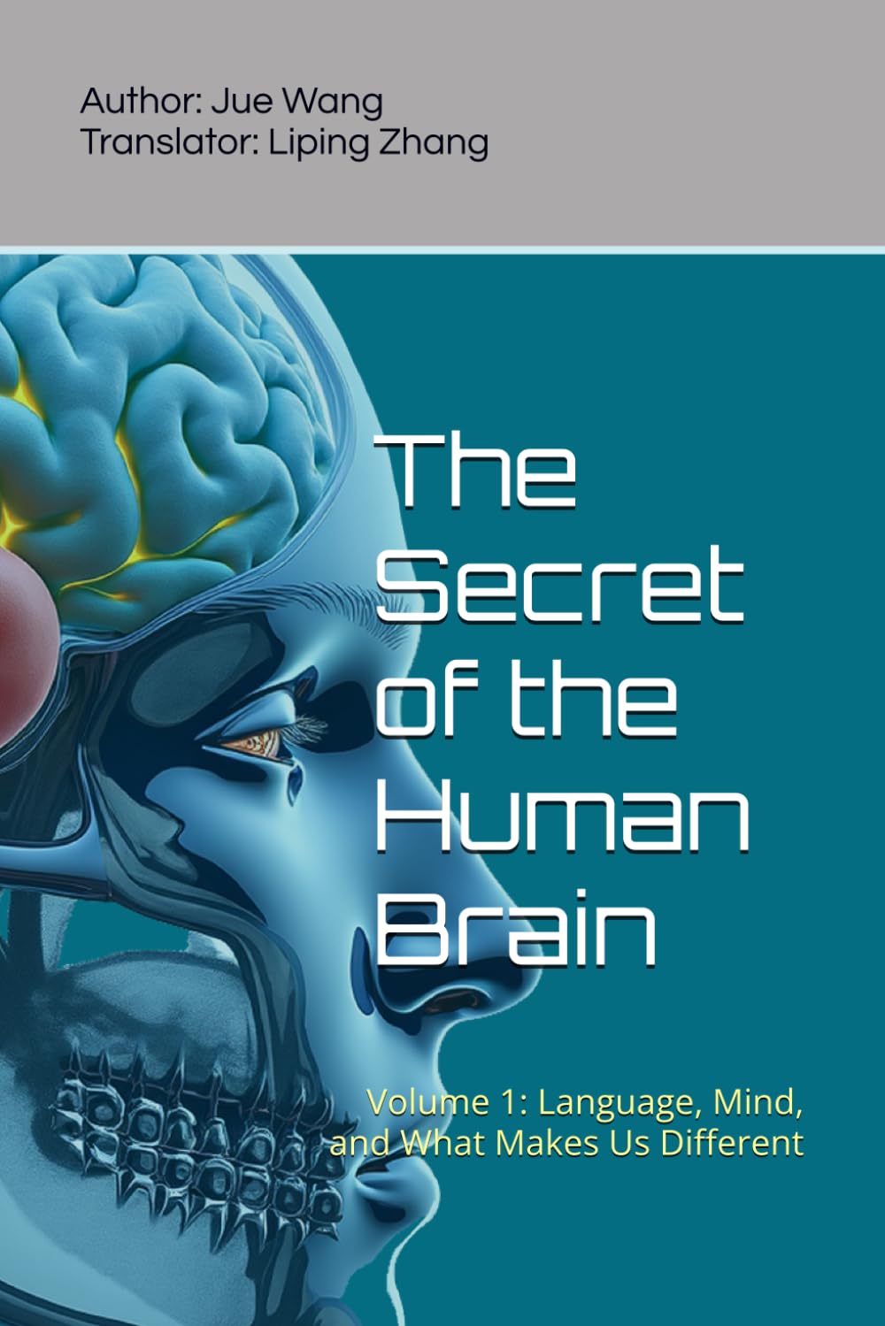 The Secret of the Human Brain: Volume 1: Language, Mind, and What Makes Us Different