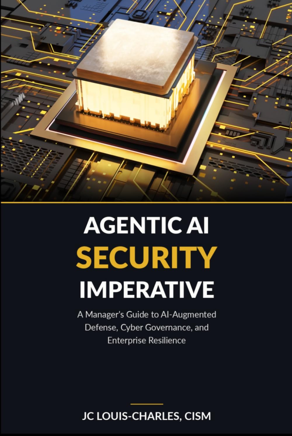 Agentic AI Security Imperative: A Managers Guide to AI-Augmented Defense, Cyber Governance, and Enterprise Resilience