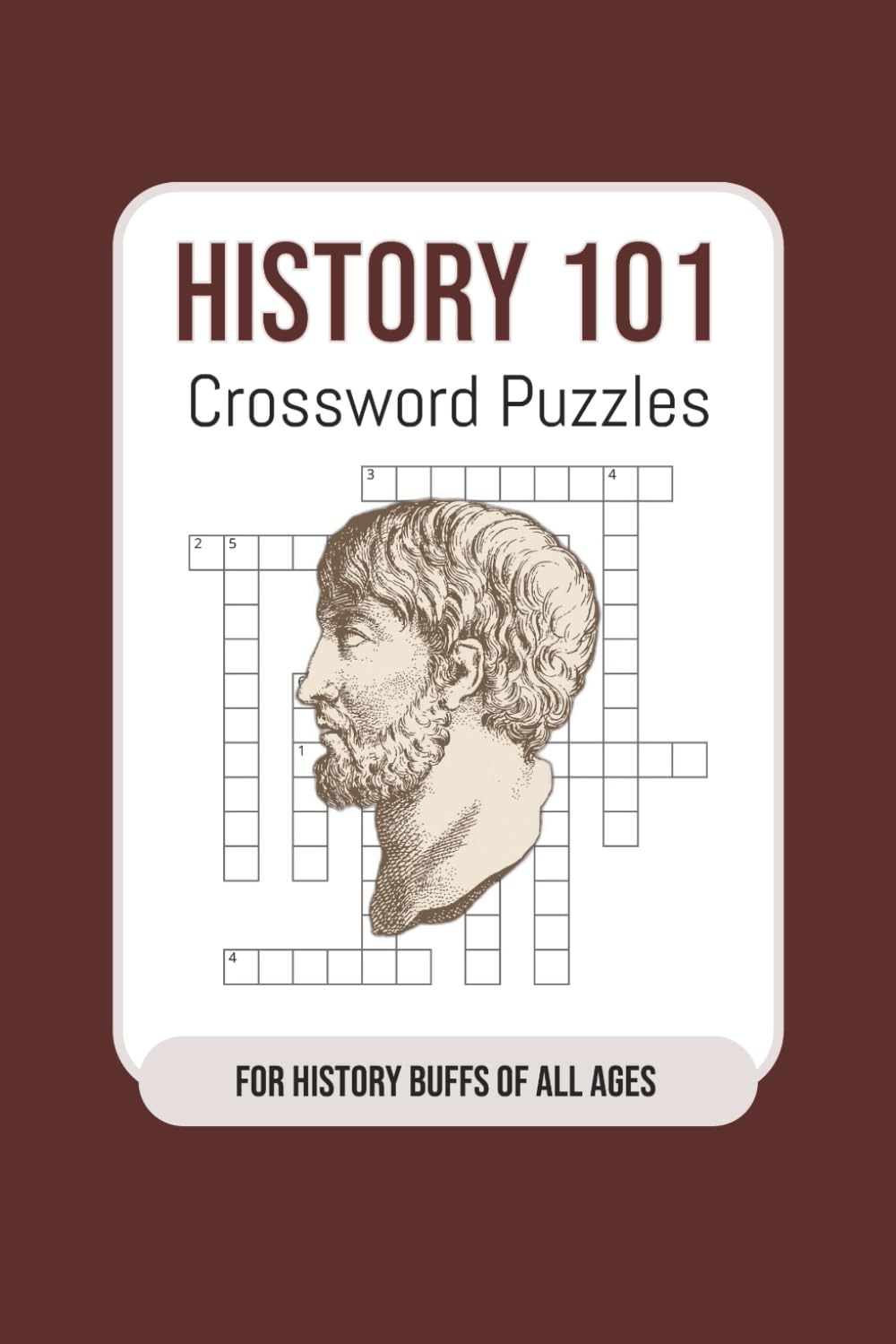 History 101 Crossword Puzzles: Crossword Puzzles with Easy to Read Print about Historical Events, Historical Figures, Historical Empires, and More | ... Gifts for Vacations, Holidays, and Relaxation