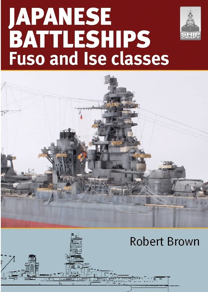 Japanese Battleships: Fuso & Ise Classes (ShipCraft)