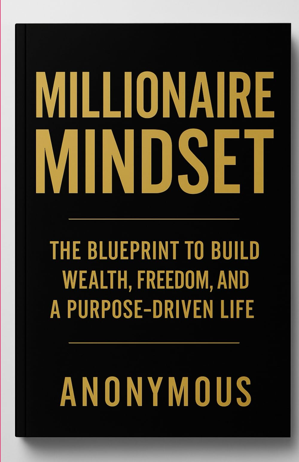 Millionaire Mindset (The BluePrint): 1 (Freedom By Finance: From Millions to Billions)