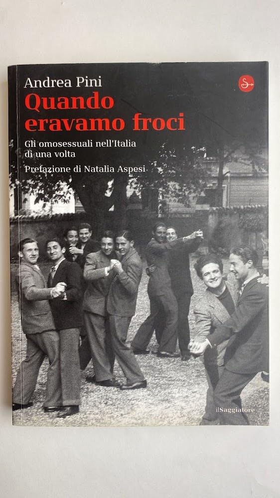 Quando eravamo froci. Gli omosessuali nell'Italia di una volta