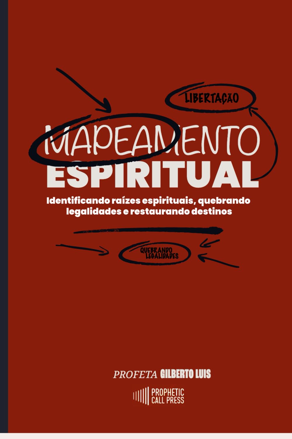 MAPEAMENTO ESPIRITUAL: Identificando raízes espirituais, quebrando legalidades e restaurando destinos