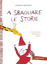A sbagliare le storie. Ediz. illustrata