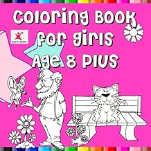 Coloring Book For Girls Age 8 Plus: Great themes like pretty clothes, dolls, toys, fairies, angels, unicorns and sweet animals such as horses and cats for girls